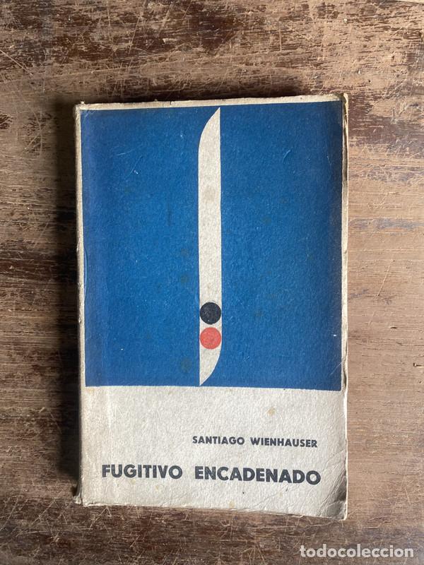 B&uuml;cher: Fugitivo Encadenado - Wienhauser Santiago