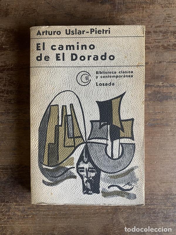B&uuml;cher: El camino de El Dorado - Uslar-Pietri Arturo