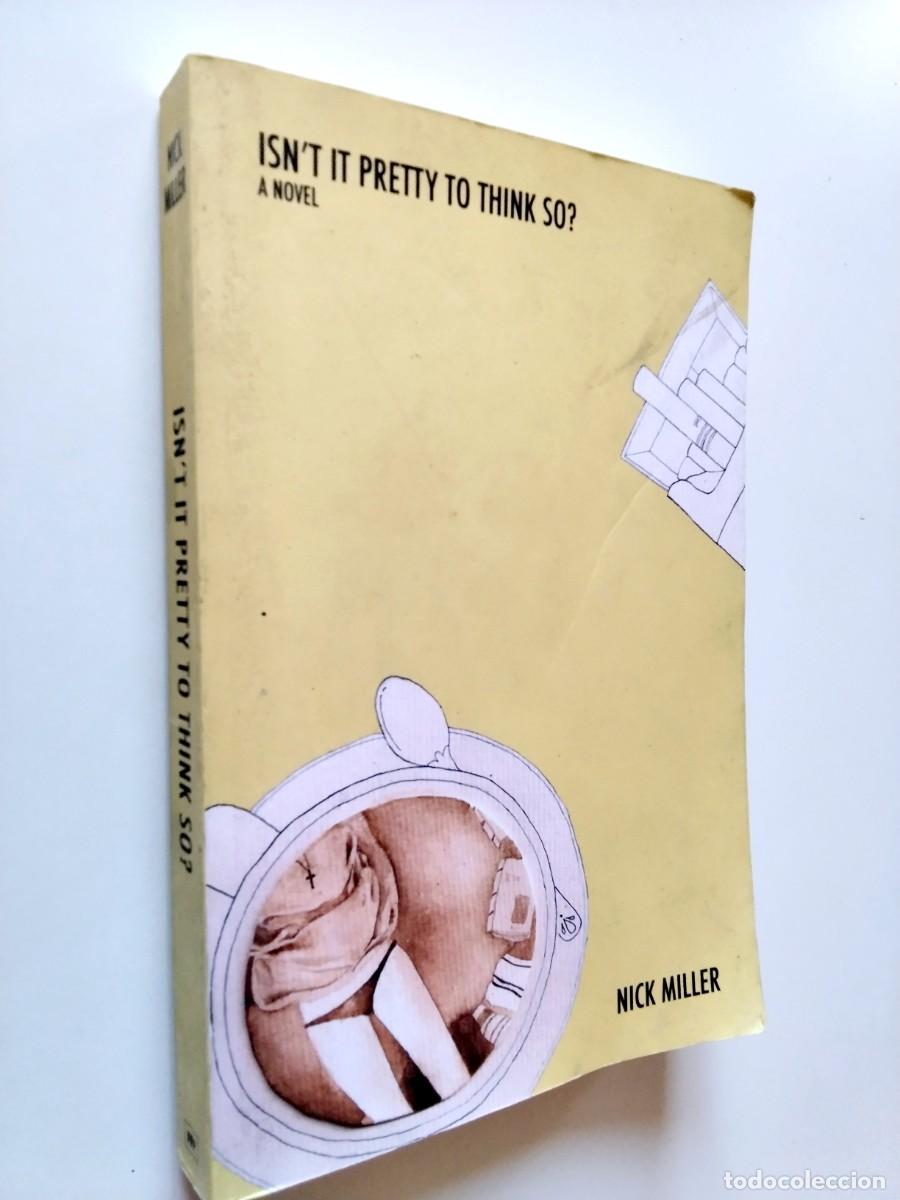 Libros: Nick Miller - Isn't it pretty to think so? A novel