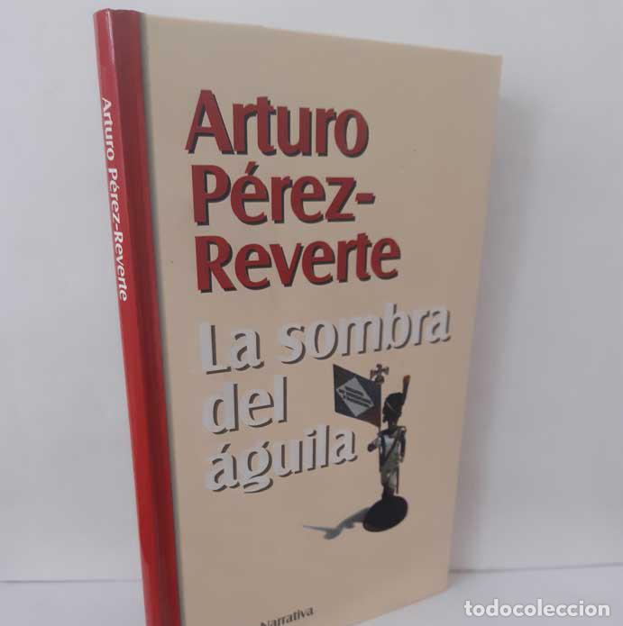 Livres: LA SOMBRA DEL &Aacute;GUILA - P&Eacute;REZ-REVERTE, ARTURO
