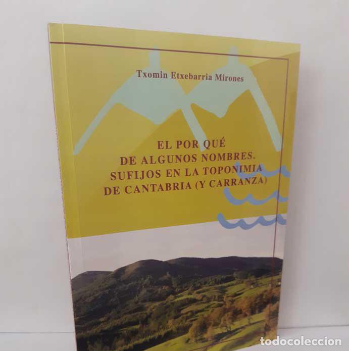 books: EL POR QU&Eacute; DE ALGUNOS NOMBRES. SUFIJOS EN LA TOPONIMIA DE CANTABRIA (Y CARRANZA) - EXTEBARRIA MIRONE
