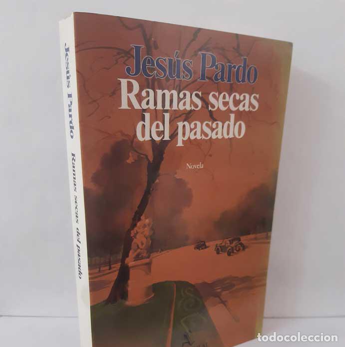 Libros: RAMAS SECAS DEL PASADO - PARDO, JES&Uacute;S