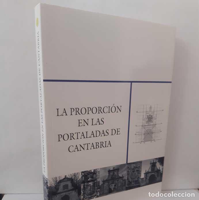 Libros: LA PROPORCI&Oacute;N EN LAS PORTALADAS DE CANTABRIA - VEGA G&Oacute;MEZ, FERNANDO - VEGA RUB&Iacute;N DE CELIS, FERNANDO
