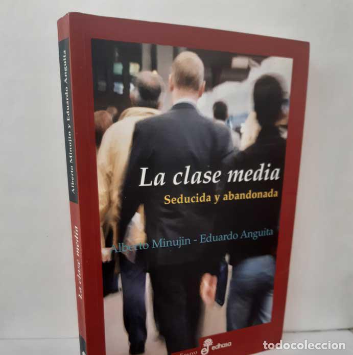 Livros em segunda m&atilde;o: LA CLASE MEDIA. SEDUCIDA Y ABANDONADA - MINUJIN, ALBERTO - ANGUITA, EDUARDO