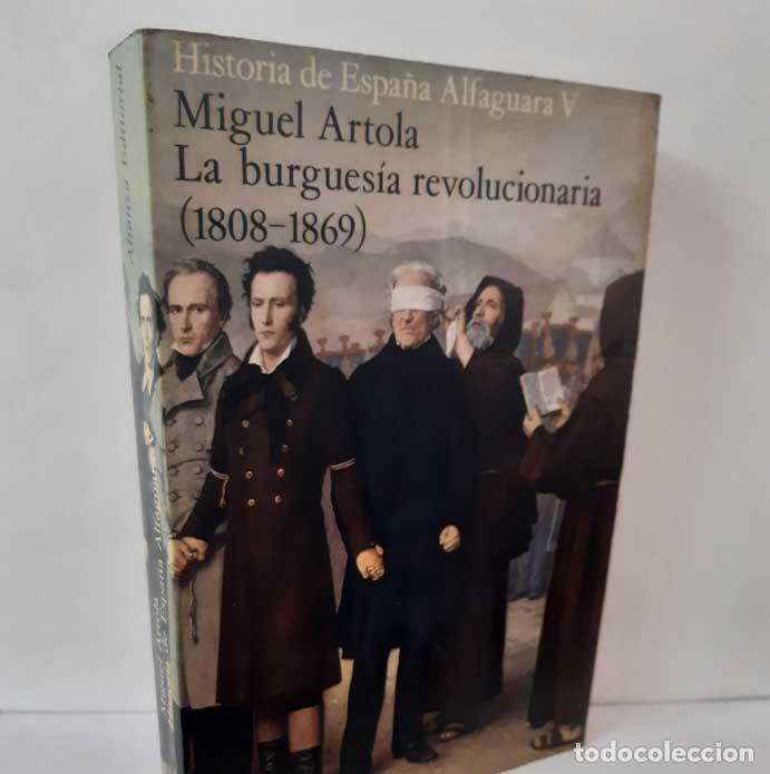 Libros: HISTORIA DE ESPA&Ntilde;A ALFAGUARA V: LA BURGUES&Iacute;A REVOLUCIONARIA (1808-1869) - ARTOLA, MIGUEL