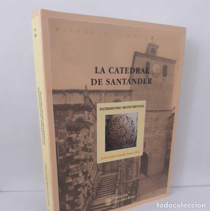 B&uuml;cher: LA CATEDRAL DE SANTANDER. PATRIMONIO MONUMENTAL - CASADO SOTO, JOS&Eacute; LUIS (ED)