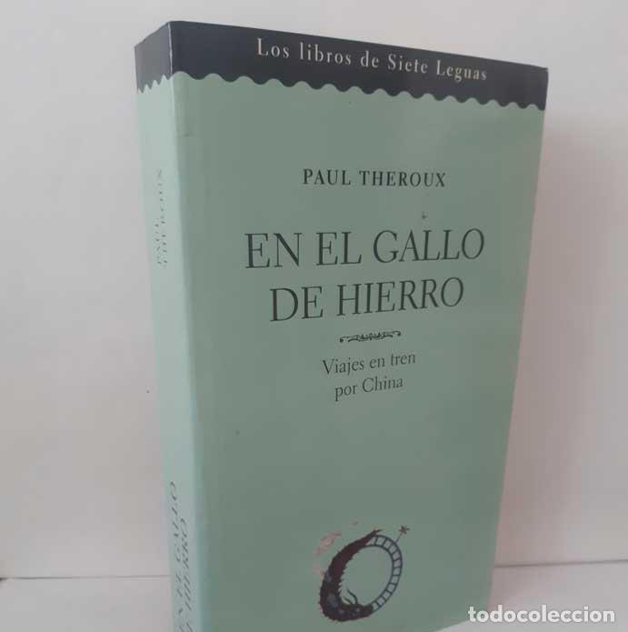 B&uuml;cher: EN EL GALLO DE HIERRO. VIAJES EN TREN POR CHINA - THEROUX, PAUL