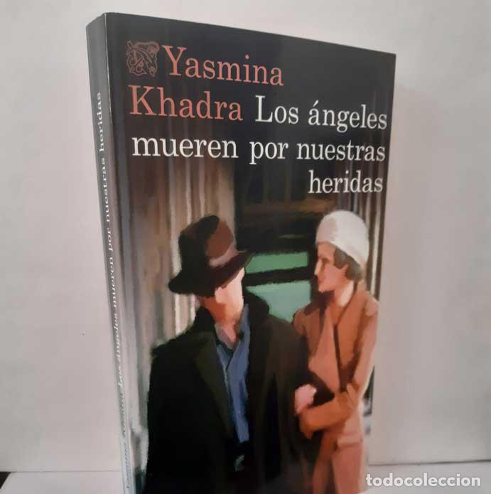 B&uuml;cher: LOS &Aacute;NGELES MUEREN POR NUESTRAS HERIDAS - KHADRA, YASMINA