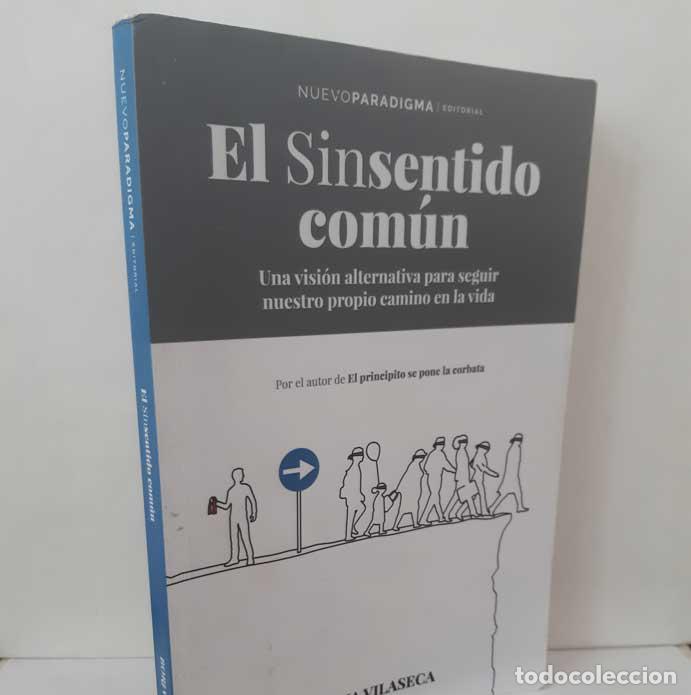 B&uuml;cher: EL SINSENTIDO COM&Uacute;N: UNA VISI&Oacute;N ALTERNATIVA PARA SEGUIR NUESTRO PROPIO CAMINO EN LA VIDA - VILASECA,