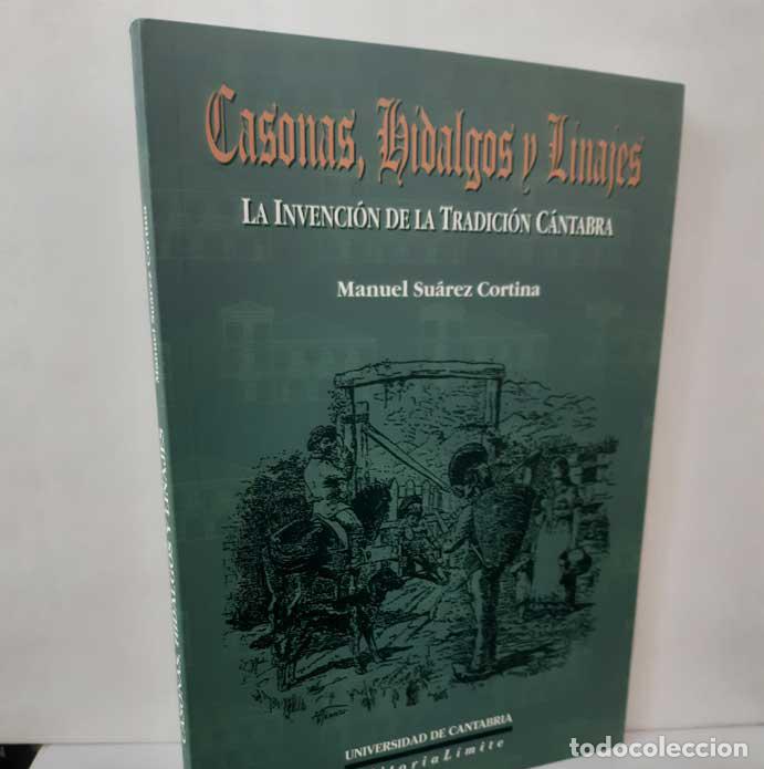 Livres: CASONAS, HIDALGOS Y LINAJES. LA INVENCI&Oacute;N DE LA TRADICI&Oacute;N C&Aacute;NTABRA - SU&Aacute;REZ CORTINA, MANUEL