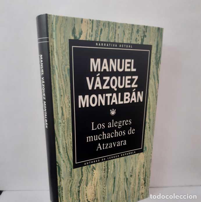 Livres: LOS ALEGRES MUCHACHOS DE ATZAVARA - V&Aacute;ZQUEZ MONTALB&Aacute;N, MANUEL