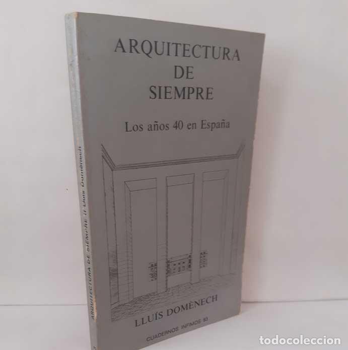 Livres: ARQUITECTURA DE SIEMPRE. LOS A&Ntilde;OS 40 EN ESPA&Ntilde;A - DOM&Egrave;NECH, LLU&Iacute;S