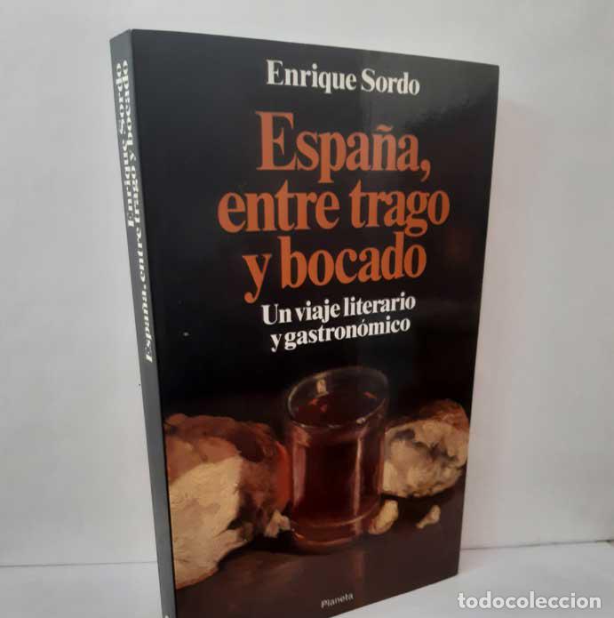 Livres: ESPA&Ntilde;A, ENTRE TRAGO Y BOCADO. UN VIAJE LITERARIO Y GASTRON&Oacute;MICO - SORDO, ENRIQUE