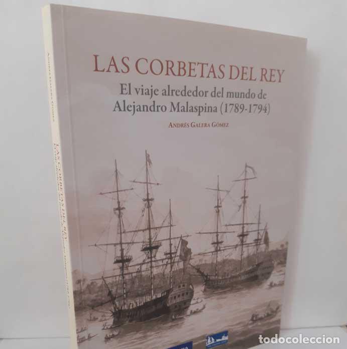 books: LAS CORBETAS DEL REY. EL VIAJE ALREDEDOR DEL MUNDO DE ALEJANDRO MALASPINA (1789-1794) - GALERA G&Oacute;MEZ