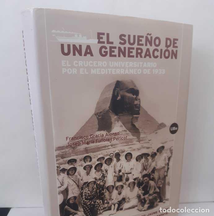 books: EL SUE&Ntilde;O DE UNA GENERACI&Oacute;N. EL CRUCERO UNIVERSITARIO POR EL MEDITERR&Aacute;NEO DE 1933 - GRACIA ALONSO, FR