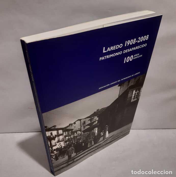 books: LAREDO 1908-2008: PATRIMONIO DESAPARECIDO. 100 A&Ntilde;OS, 100 EDIFICIOS - ASOCIACI&Oacute;N AMIGOS DEL PATRIMONI