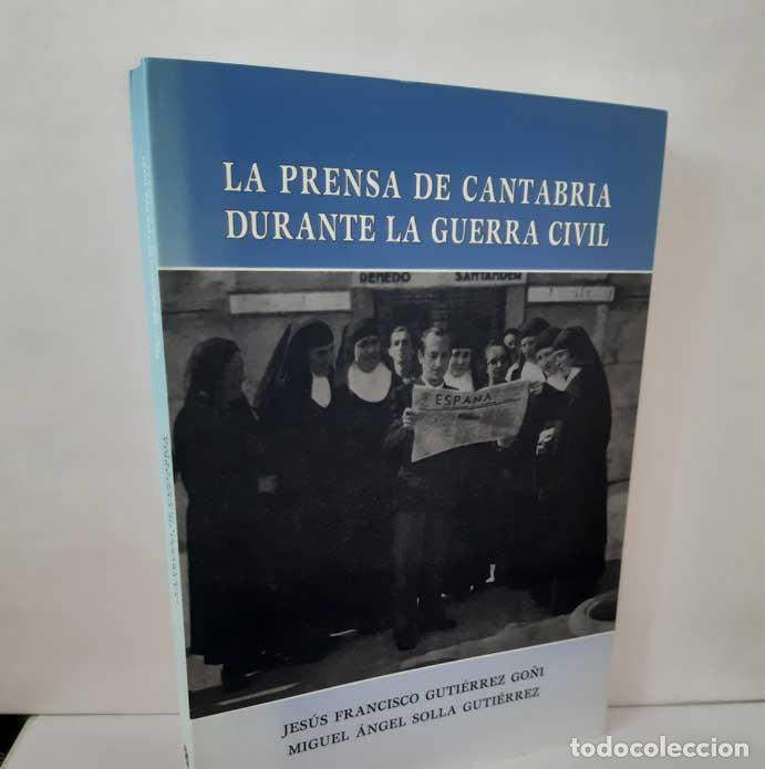 books: LA PRENSA DE CANTABRIA DURANTE LA GUERRA CIVIL - GUTI&Eacute;RREZ GO&Ntilde;I, JES&Uacute;S FRANCISCO - SOLLA GUTI&Eacute;RREZ,
