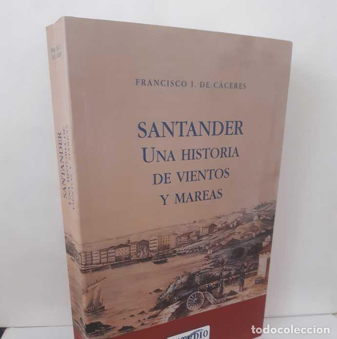 books: SANTANDER, UNA HISTORIA DE VIENTOS Y MAREAS - C&Aacute;CERES, FRANCISCO I. DE