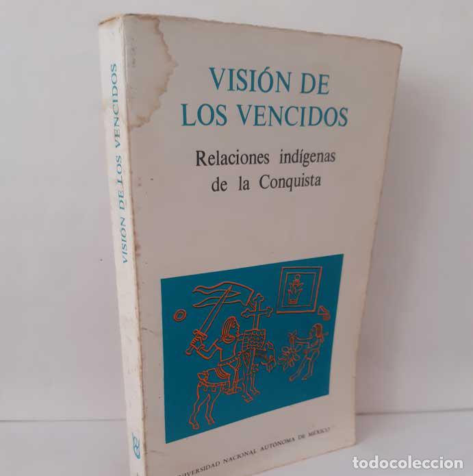 Livres: VISI&Oacute;N DE LOS VENCIDOS. RELACIONES IND&Iacute;GENAS DE LA CONQUISTA