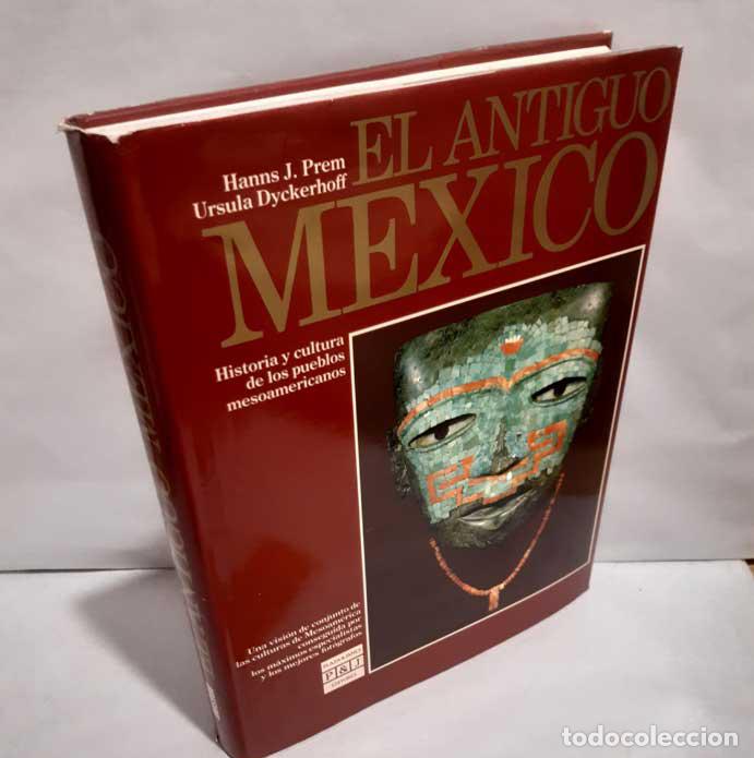 Livres: EL ANTIGUO M&Eacute;XICO, HISTORIA Y CULTURA DE LOS PUEBLOS MESOAMERICANOS - PREM, HANNS J. - DYCKERHOFF, U