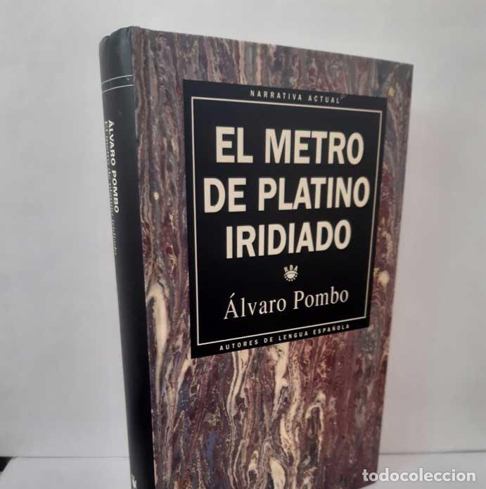 Libros: EL METRO DE PLATINO IRIDIADO - POMBO, &Aacute;LVARO