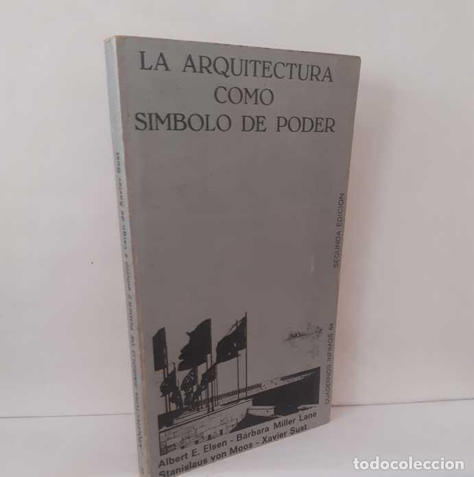 Libros: LA ARQUITECTURA COMO S&Iacute;MBOLO DE PODER - ELSEN, ALBERT - MILLER LANE, B&Aacute;RBARA - VON MOOS, STANISLAUS