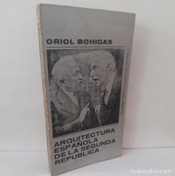 Libros: ARQUITECTURA ESPA&Ntilde;OLA DE LA SEGUNDA REP&Uacute;BLICA - BOHIGAS, ORIOL