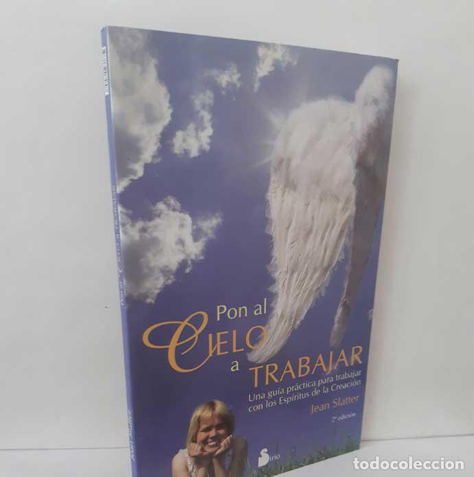 Livres: PON EL CIELO A TRABAJAR. UNA GU&Iacute;A PR&Aacute;CTICA PARA TRABAJAR CON LOS ESP&Iacute;RITUS DE LA CREACI&Oacute;N - SLATTER,