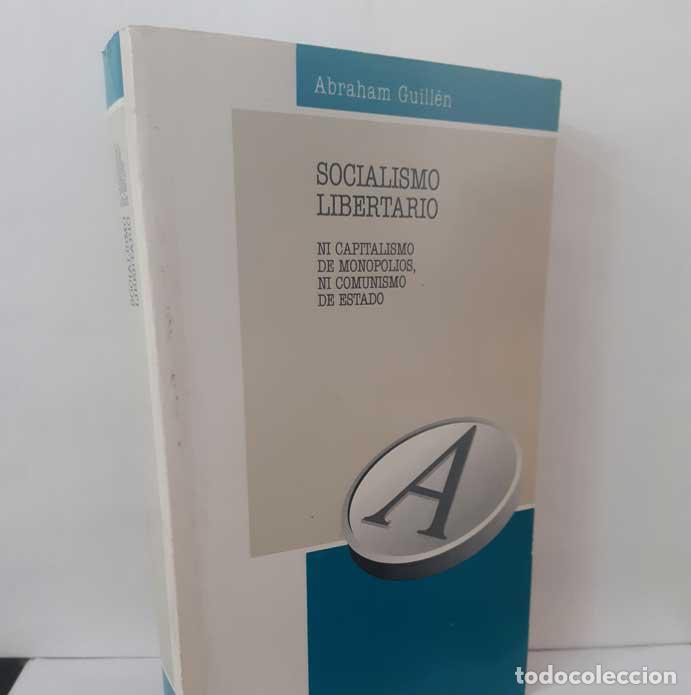 Livres: SOCIALISMO LIBERTARIO. NI CAPITALISMO DE MONOPOLIOS, NI COMUNISMO DE ESTADO - GUILL&Eacute;N, ABRAHAM