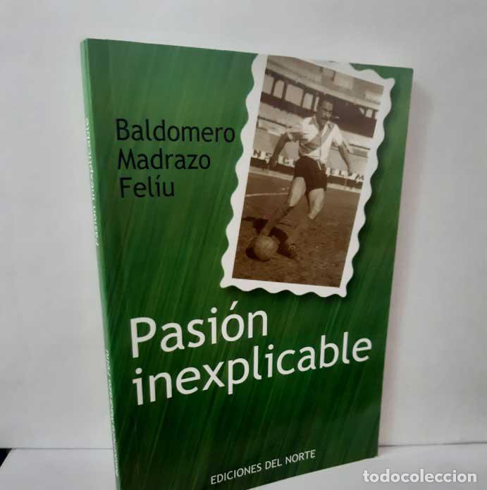 Livres: PASI&Oacute;N INEXPLICABLE - MADRAZO FEL&Iacute;U, BALDOMERO