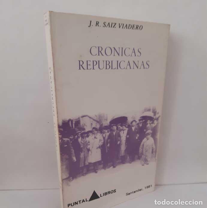 books: CR&Oacute;NICAS REPUBLICANAS, DE LA SUBLEVACI&Oacute;N DE JACA AL FRENTE POPULAR - SAIZ VIADERO, JOS&Eacute; RAM&Oacute;N