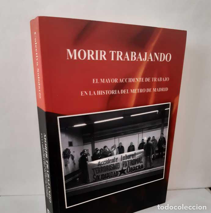 B&uuml;cher: MORIR TRABAJANDO. EL MAYOR ACCIDENTE DE TRABAJO EN LA HISTORIA DEL METRO DE MADRID