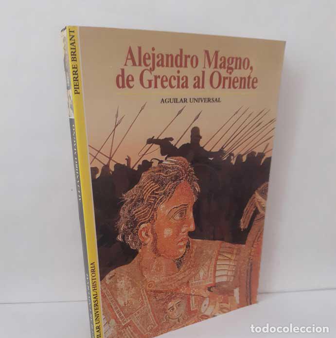 books: ALEJANDRO MAGNO, DE GRECIA AL ORIENTE - BRIANT, PIERRE
