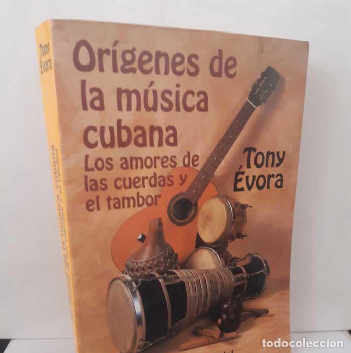 books: OR&Iacute;GENES DE LA M&Uacute;SICA CUBANA, LOS AMORES DE LAS CUERDAS Y EL TAMBOR - &Eacute;VORA, TONY
