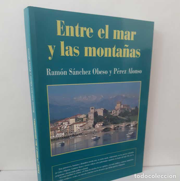books: ENTRE EL MAR Y LAS MONTA&Ntilde;AS - S&Aacute;NCHEZ OBESO Y P&Eacute;REZ ALONSO, RAM&Oacute;N