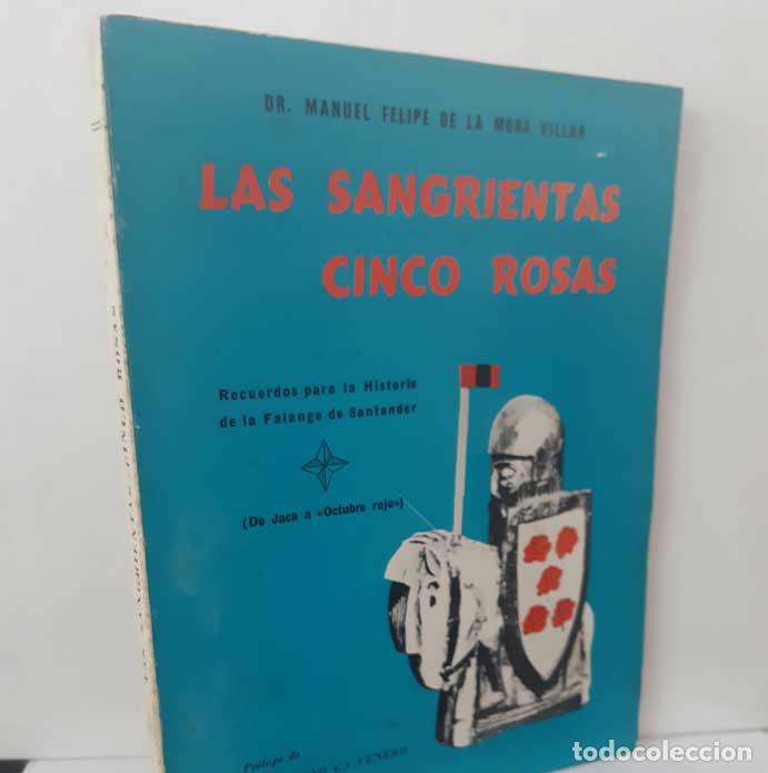 books: LAS SANGRIENTAS CINCO ROSAS. RECUERDOS PARA LA HISTORIA DE LA FALANGE EN SANTANDER (DE JACA A OCTUBR