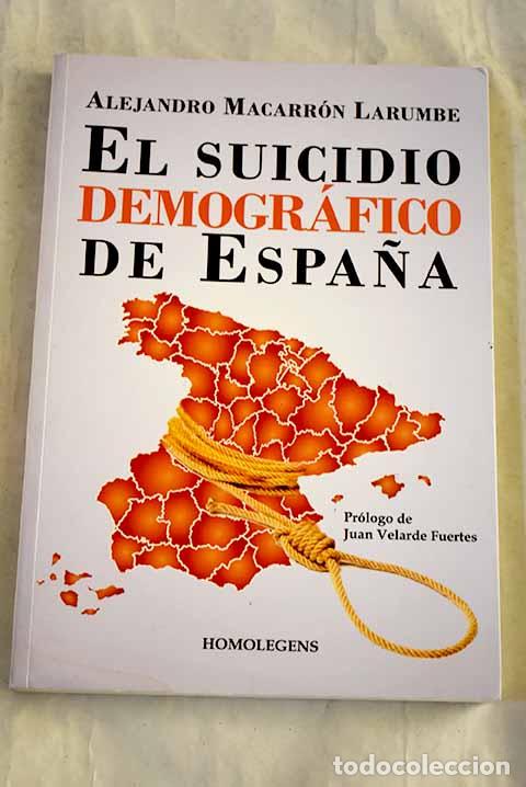 books: El suicidio demogr&aacute;fico de Espa&ntilde;a: &iexcl;vae infertilibus! .- Macarr&oacute;n Larumbe, Alejandro