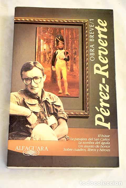 books: Obra breve, tomo 1::El h&uacute;sar ; La pasajera del San Carlos ; La sombra del &aacute;guila