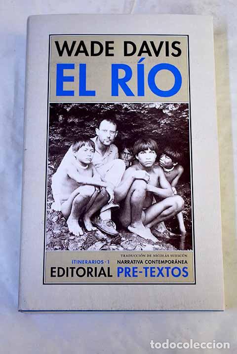Libros: El r&iacute;o: exploraciones y descubrimientos en la selva amaz&oacute;nica.- Davis, Wade