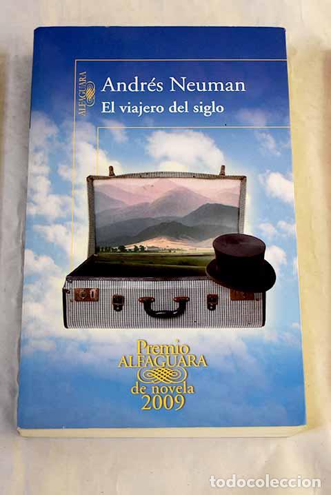 Libros: El viajero del siglo.- Neuman, Andr&eacute;s