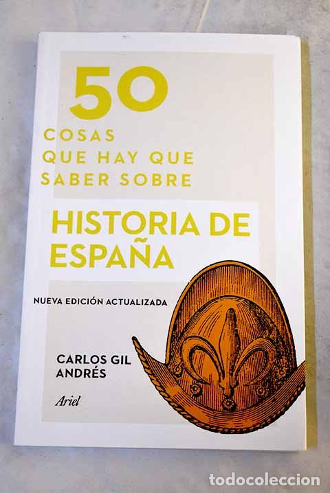 Libros: 50 cosas que hay que saber sobre historia de Espa&ntilde;a.- Gil Andr&eacute;s, Carlos
