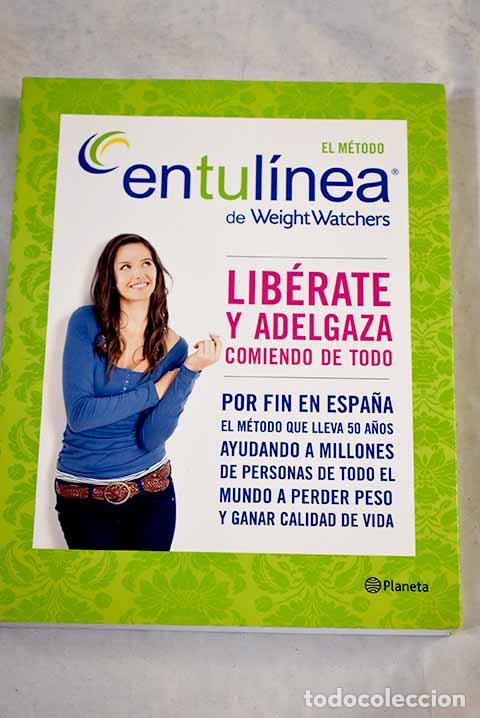 Libros: El m&eacute;todo entul&iacute;nea de Weight Watchers&reg;: lib&eacute;rate y adelgaza comiendo de todo