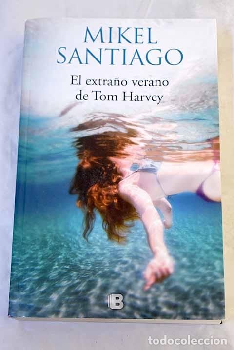 Libros: El extra&ntilde;o verano de Tom Harvey.- Santiago, Mikel