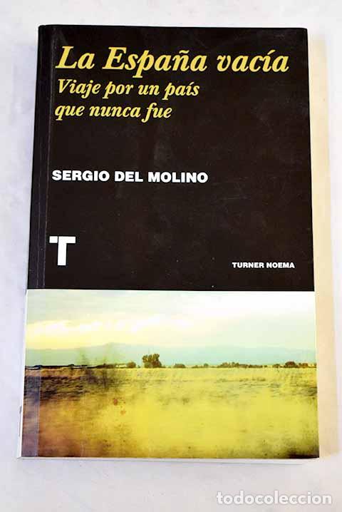 Libros: La Espa&ntilde;a vac&iacute;a: viaje por un pa&iacute;s que nunca fue.- Molino, Sergio del