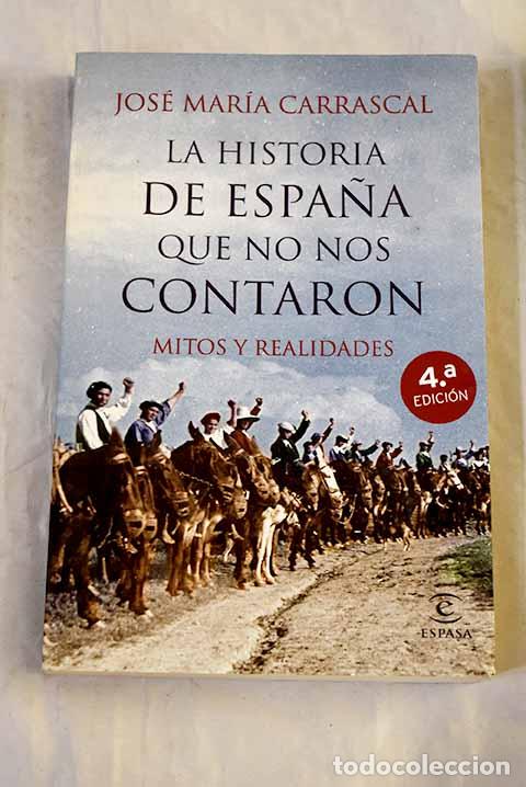 Libros: La historia de Espa&ntilde;a que no nos contaron: mitos y realidades.- Carrascal, Jos&eacute; Mar&iacute;a