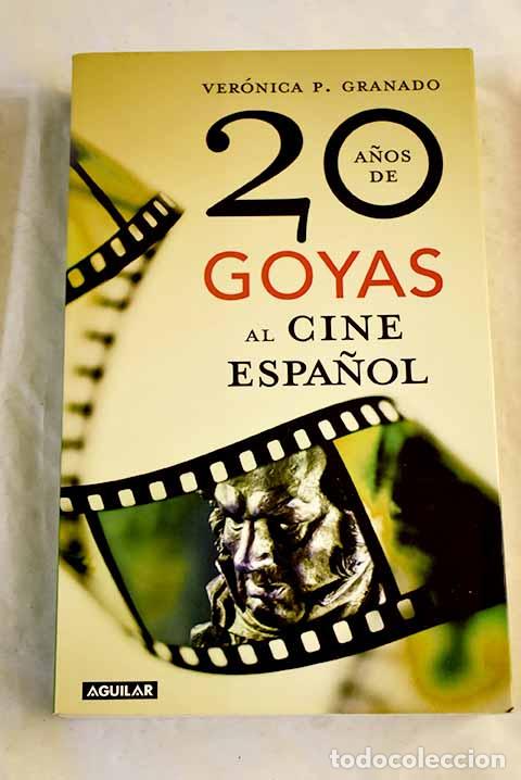 Libros: 20 a&ntilde;os de Goyas al cine espa&ntilde;ol.- Granado, Ver&oacute;nica P.