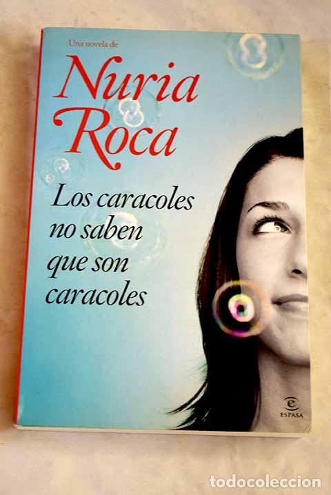 Libros: Los caracoles no saben que son caracoles.- Roca, Nuria