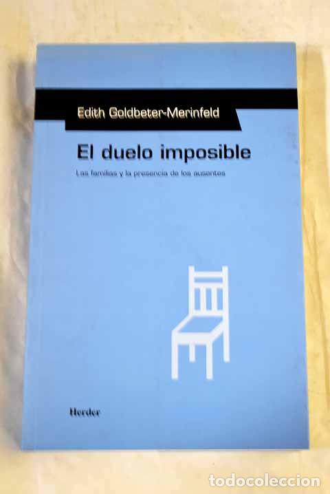 Libros: El duelo imposible: las familias y la presencia de los ausentes.- Goldbeter-Merinfeld, Edith
