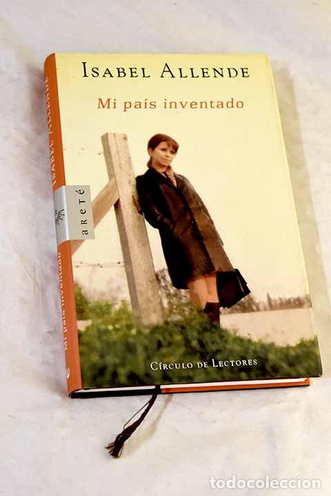 books: Mi pa&iacute;s inventado: Allende, Isabel.- Allende, Isabel