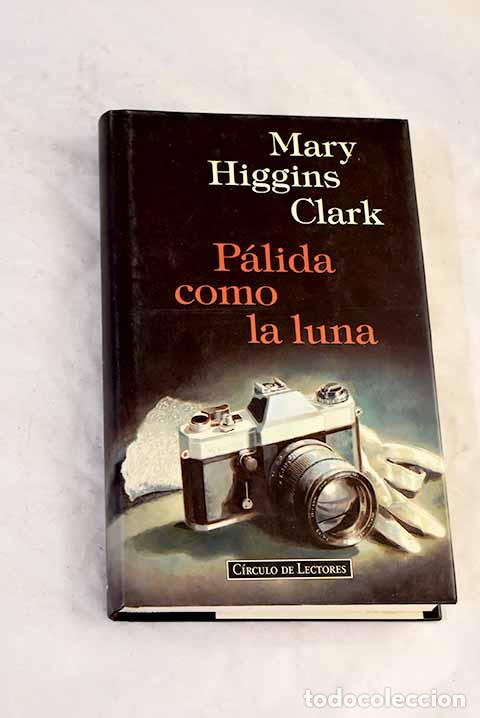 books: P&aacute;lida como la luna: Clark, Mary Higgins.- Clark, Mary Higgins